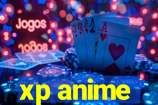 xp anime